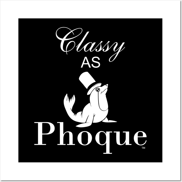 Classy as Phoque Wall Art by Stitched Clothing And Sports Apparel